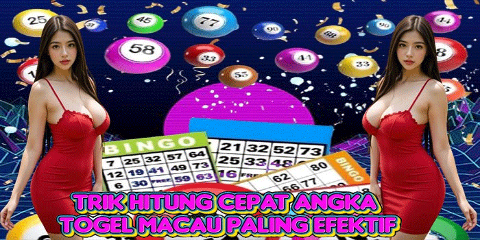 Trik Hitung Cepat Angka Togel Macau Paling Efektif