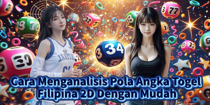 Cara Menganalisis Pola Angka Togel Filipina 2D Dengan Mudah