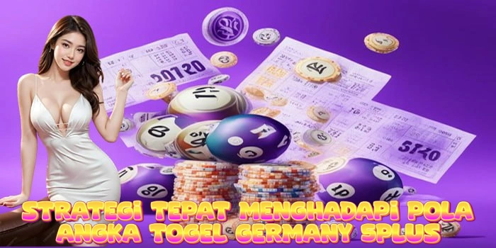 Strategi Tepat Menghadapi Pola Angka Togel Germany 5Plus