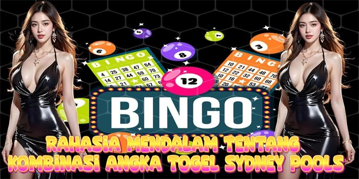 Rahasia Mendalam Tentang Kombinasi Angka Togel Sydney Pools