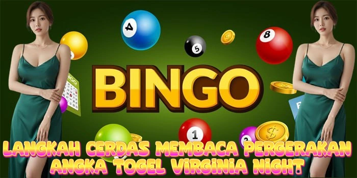 Langkah Cerdas Membaca Pergerakan Angka Togel Virginia Night