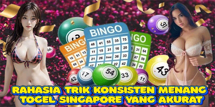 Rahasia Trik Konsisten Menang Togel Singapore Yang Akurat